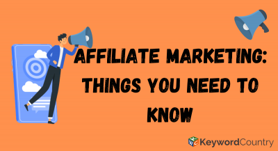 Affiliate Marketing: Things You Need to Know