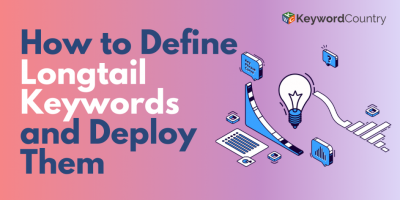 How to Define Longtail Keywords and Deploy Them?