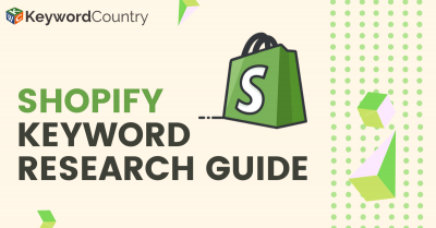 Shopify Keyword Research Guide: Best Tools and Resources